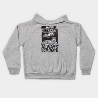 never hibernate always dominate Kids Hoodie